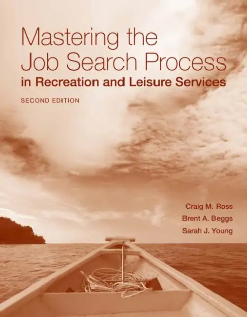 Mastering the Job Search Process in Recreation and Leisure Services by Craig Ross, Brent Beggs, Sarah J. Young