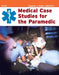 Medical Case Studies for the Paramedic: . by American Academy of Orthopaedic Surgeons, Stephen J. Rahm