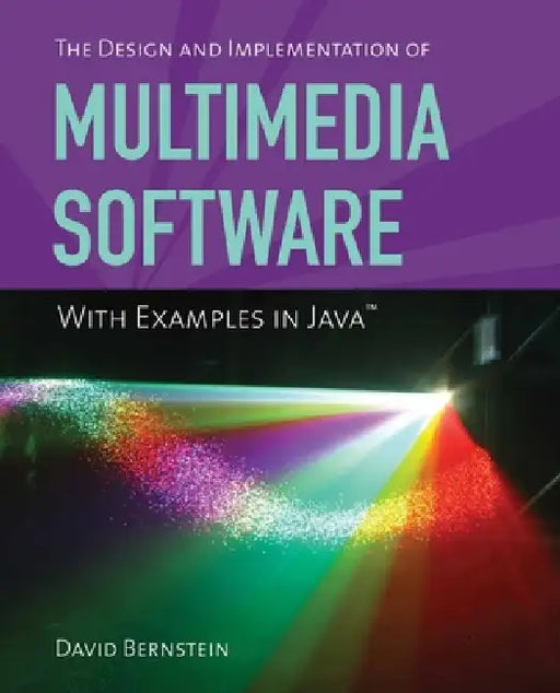 The Design and Implementation of Multimedia Software with Examples in Java: . by David Bernstein