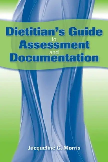 Dietitian's Guide to Assessment and Documentation: . by Jacqueline Morris
