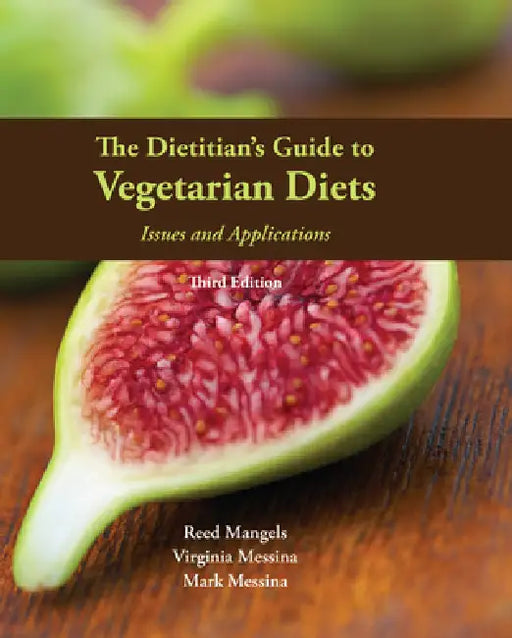 The Dietitian's Guide to Vegetarian Diets: . by Reed Mangels, Virginia Messina, Mark Messina