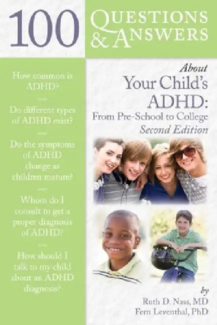 100 Questions & Answers about Your Child's Adhd: Preschool to College: Preschool to College by Ruth D. Nass, Fern Leventhal