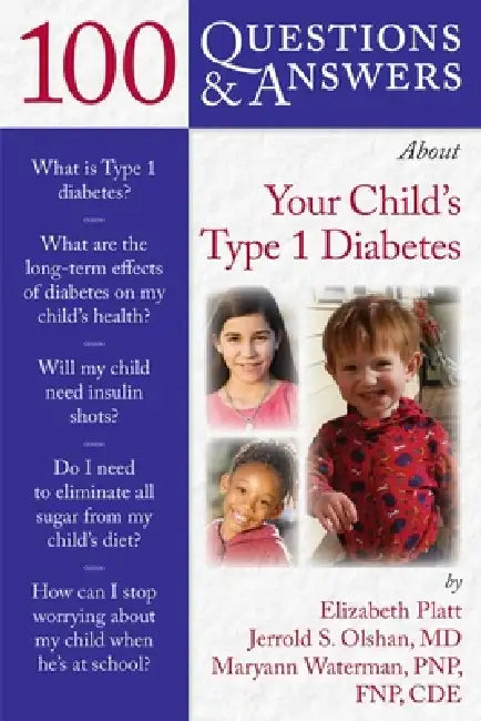 100 Q&as about Your Child's Type 1 Diabetes by Elizabeth S. Platt, Jerrold S. Olshan, Maryann Waterman