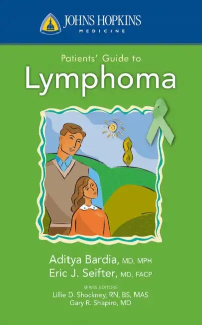 Johns Hopkins Patients' Guide to Lymphoma by Aditya Bardia, Eric Seifter