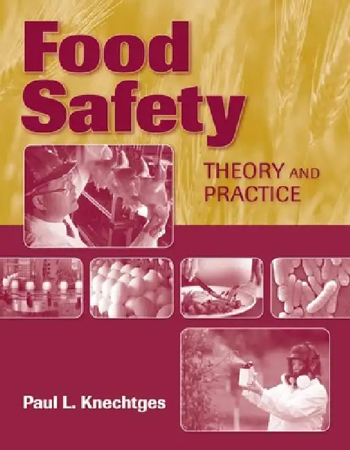 Food Safety: Theory and Practice: Theory and Practice by Paul L. Knechtges