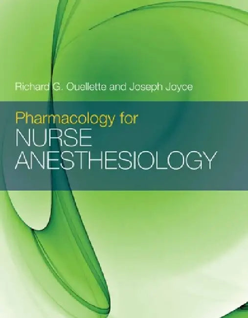 Pharmacology for Nurse Anesthesiology: . by Richard G. Ouellette, Joseph A. Joyce