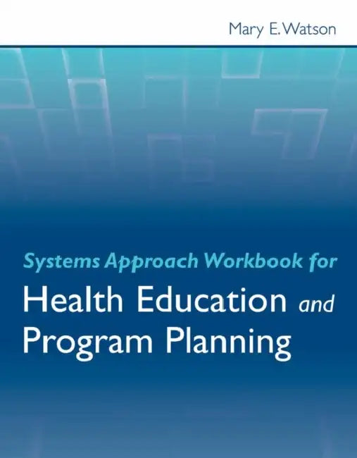 Systems Approach Workbook for Health Education & Program Planning by Mary E. Watson