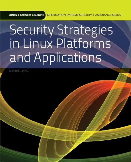 Security Strategies in Linux Platforms and Applications: . by Michael Jang
