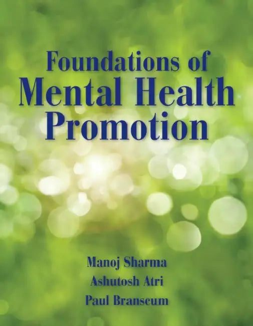 Foundations of Mental Health Promotion: . by Manoj Sharma, Ashutosh Atri, Paul Branscum