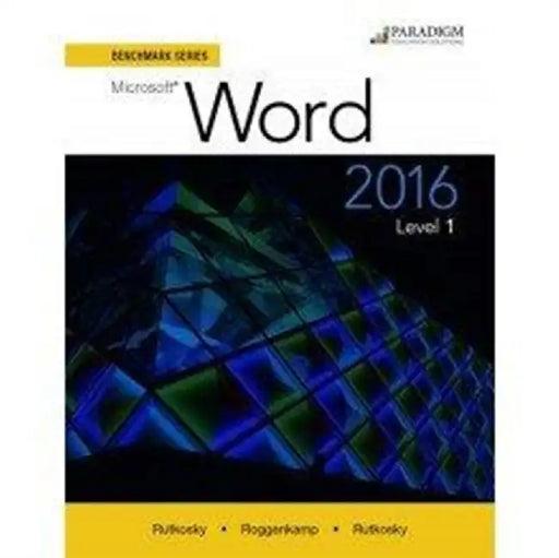 Benchmark Series: Microsoft® Word 2016 Level 1 by Nita Rutkosky