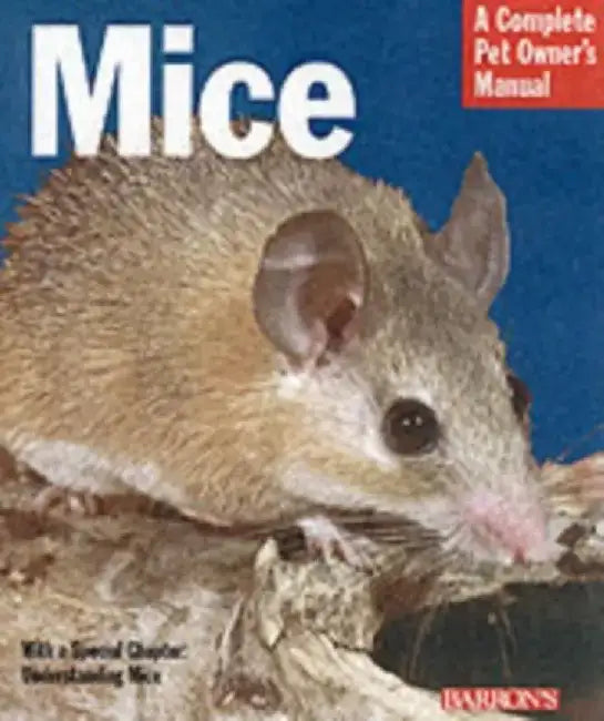 Mice: Everything about History, Care, Nutrition, Handling, and Behavior by Sharon Lynn Vanderlip