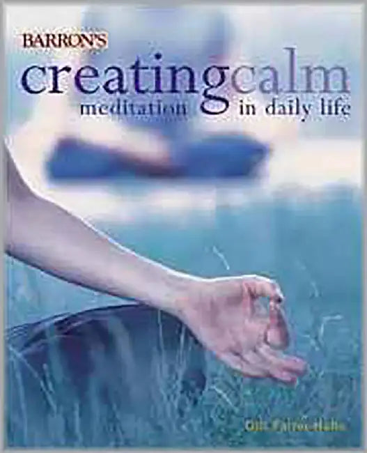 Ceating Calm: Meditation in Daily Life by Gill Farrer-Halls