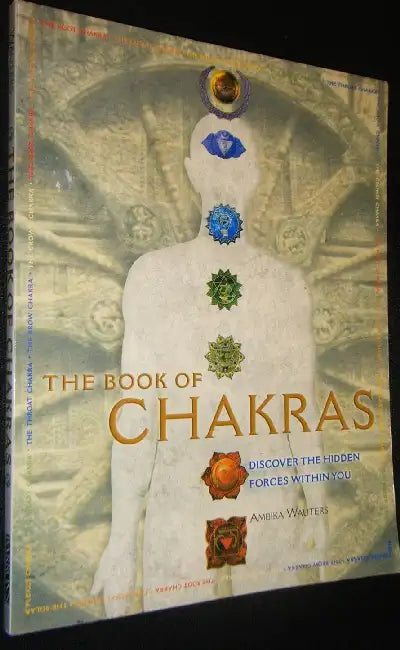 The Book of Chakras: Discover the Hidden Forces Within You by Ambika Wauters
