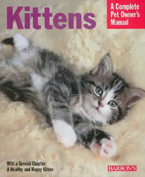 Kittens: Everything about Selection, Care, Nutrition, and Behavior by Brigitte Eilert-Overbeck
