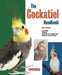 The Cockatiel Handbook by Mary Gorman