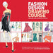Fashion Design Drawing Course: Principles, Practice, and Techniques: The New Guide for Aspiring Fashion Artists by Caroline Tatham