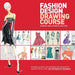 Fashion Design Drawing Course: Principles, Practice, and Techniques: The New Guide for Aspiring Fashion Artists by Caroline Tatham