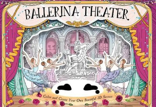 Ballerina Theater: Color and Create Your Own Beautiful 3D Scenes by Anna Brett
