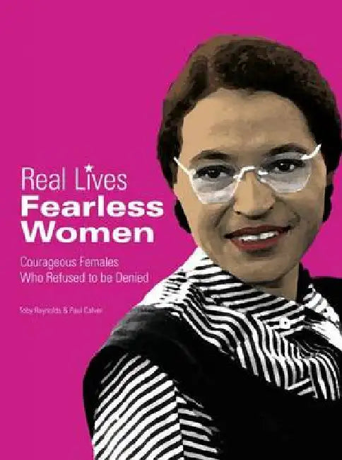 Fearless Women: Courageous Females Who Refused to Be Denied by Toby Reynolds