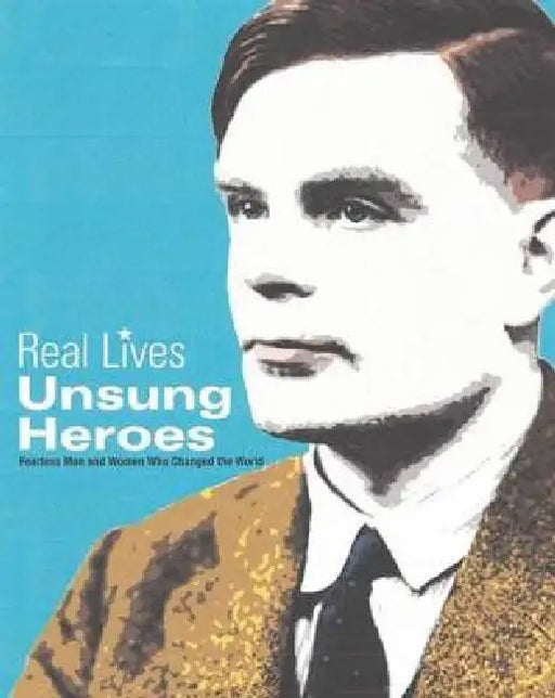 Unsung Heroes: Fearless Men and Women Who Changed the World by Toby Reynolds