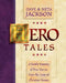 Hero Tales: A Family Treasury of True Stories from the Lives of Christian Heroes by Dave Jackson