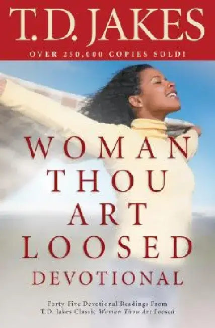 Woman, Thou Art Loosed! Devotional by T. D. Jakes