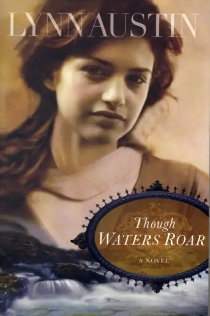 Though Waters Roar by Lynn Austin