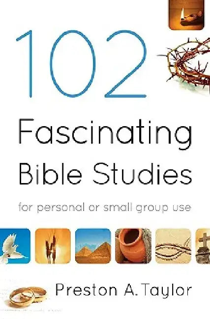 102 Fascinating Bible Studies by Preston A. Taylor