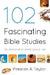 102 Fascinating Bible Studies by Preston A. Taylor