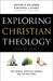 Exploring Christian Theology: The Church, Spiritual Growth, and the End Times by Michael J. Svigel