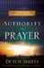 Authority in Prayer: Praying with Power and Purpose by Dutch Sheets