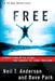 Free: Connecting with Jesus, the Source of True Freedom by Neil T. Anderson