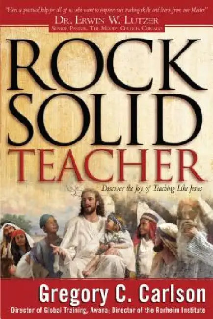 Rock-Solid Teacher by Gregory C. Carlson