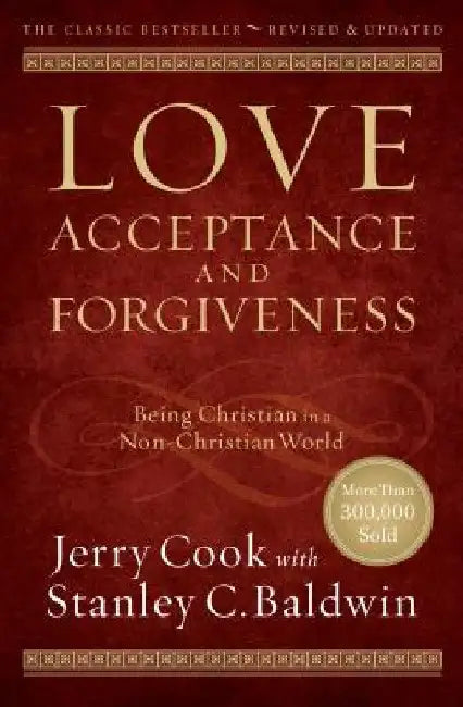 Love, Acceptance, and Forgiveness: Being Christian in a Non-Christian World by Jerry Cook