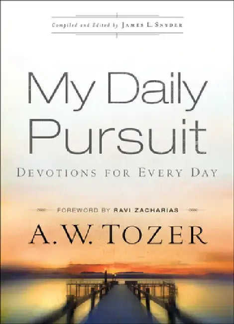 My Daily Pursuit: Devotions for Every Day by A. W. Tozer