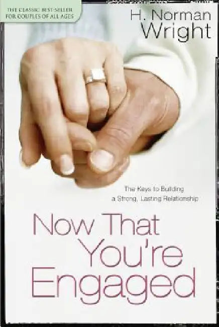 Now That You're Engaged by H. Norman Wright