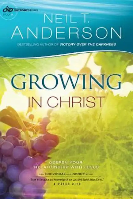 Growing in Christ: Deepen Your Relationship with Jesus by Anderson, Neil T.