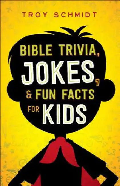 Bible Trivia, Jokes, and Fun Facts for Kids by Troy Schmidt