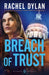 Breach of Trust by Dylan, Rachel