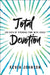 Total Devotion: 365 Days of Spending Time with Jesus by Johnson, Kevin