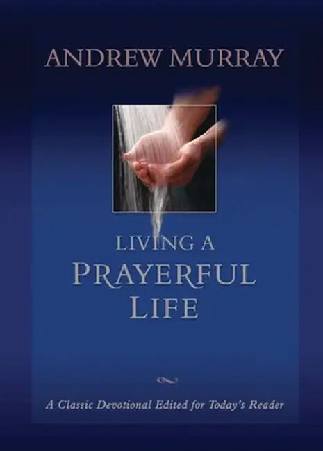 Living a Prayerful Life by Andrew Murray
