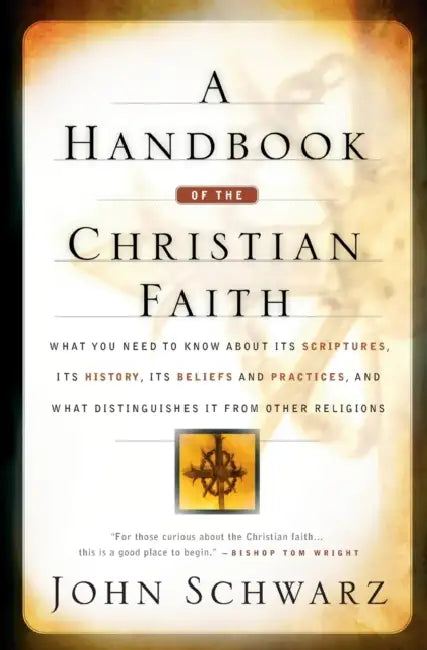 A Handbook of the Christian Faith by John Schwarz