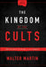 The Kingdom of the Cults: The Definitive Work on the Subject by Walter Martin