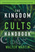 The Kingdom of the Cults Handbook: Quick Reference Guide to Alternative Belief Systems by Walter Martin
