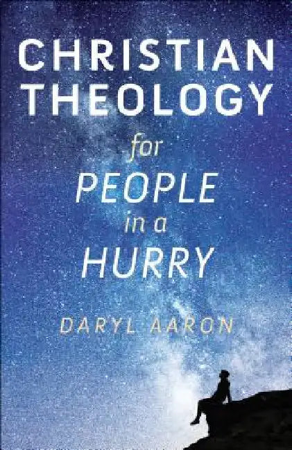 Christian Theology for People in a Hurry by Aaron, Daryl