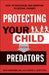 Protecting Your Child from Predators by Beth Edd Robinson