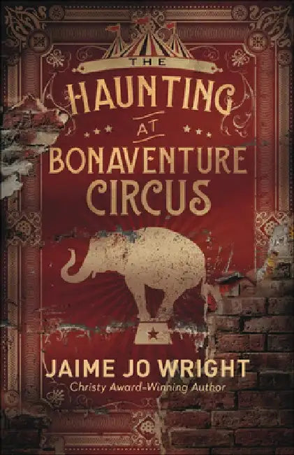 The Haunting at Bonaventure Circus by Jaime Jo Wright