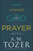 Going Higher with God in Prayer: Cultivating a Lifelong Dialogue by A. W. Tozer