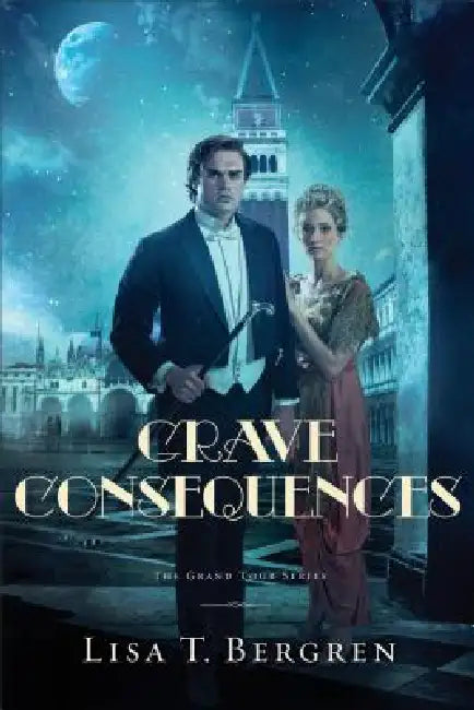 Grave Consequences by Lisa T. Bergren
