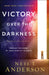 Victory Over the Darkness: Realize the Power of Your Identity in Christ by Neil T. Anderson